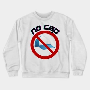 "No Cap" Trendy Sayings Design Crewneck Sweatshirt